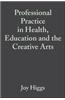 Professional Practice in Health, Education and the Creative Arts