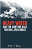 Heavy Water and the Wartime Race for Nuclear Energy