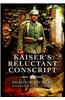 The Kaiser S Reluctant Conscript