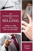 An Introduction to Selling: Selling Is a Skill. If You Can Buy Things You Can Sell Things