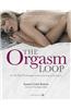 The Orgasm Loop: The No-Fail Technique for Reaching Orgasm During Sex