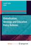 Globalisation, Ideology and Education Policy Reforms