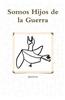 Somos Hijos De La Guerra