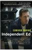 Independent Ed: What I Learned from My Career of Big Dreams, Little Movies, and the Twelve Best Days of My Life