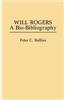 Will Rogers: A Bio-Bibliography