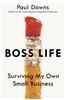 Boss Life: Surviving My Own Small Business
