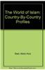 The World of Islam: Country-By-Country Profiles