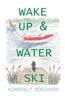 Wake Up and Water Ski