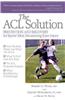 The ACL Solution: Prevention and Recovery for Sports' Most Devastating Knee Injury