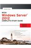 Mcsa Windows Server 2012 Complete Study Guide: Exam 70-410, 70-411, 70-412, 70-417