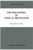 The Philosophy of Logical Mechanism: Essays in Honor of Arthur W. Burks, with His Responses