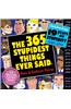 The 365 Stupidest Things Ever Said 2013 Calendar