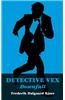 Detective Vex: Downfall