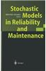 Stochastic Models in Reliability and Maintenance
