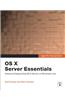 OS X Server Essentials: Using and Supporting OS X Server on Mountain Lion