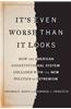 It's Even Worse Than It Looks: How the American Constitutional System Collided with the New Politics of Extremism