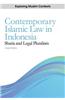 Contemporary Is Lamic Law in Indonesia: Sharia and Legal Pluralism