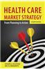 Health Care Market Strategy: From Planning to Action