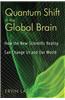 Quantum Shift in the Global Brain: How the New Scientific Reality Can Change Us and Our World