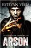 Arson: Book One in the Arson Trilogy