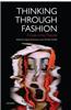 Thinking Through Fashion: A Guide to Key Theorists