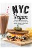 NYC Vegan: Iconic Recipes for a Taste of the Big Apple