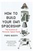How to Build Your Own Spaceship: The Science of Personal Space Travel