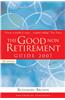 The Good Non Retirement Guide: 2007