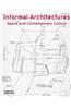Informal Architectures: Space and Contemporary Culture