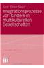 Integrationsprozesse Von Kindern in Multikulturellen Gesellschaften