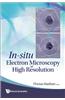 In-Situ Electron Microscopy at High Resolution