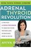 The Adrenal Thyroid Revolution: A Proven 4-Week Program to Rescue Your Metabolism, Hormones, Mind & Mood