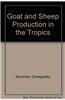 Goat & Sheep Production In The Tropics