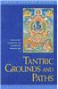 Tantric Grounds and Path: How to Enter, Progress On, and Complete the Vajrayana Path