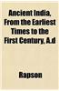Ancient India, from the Earliest Times to the First Century, A.D