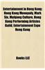 Entertainment in Hong Kong: Cinema of Hong Kong, Comedy Clubs in Hong Kong, Hong Kong Music, Hong Kong Television, Triad