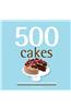 500 Cakes: The Only Cake Compendium You'll Ever Need