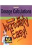 Dosage Calculations Made Incredibly Easy!