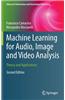 Machine Learning for Audio, Image and Video Analysis: Theory and Applications