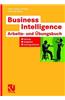Business Intelligence - Arbeits- und Ubungsbuch