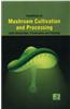 Handbook on Mushroom Cultivation and Processing (with Dehydration, Preservation and Canning)