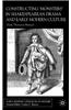 Constructing Monsters in Shakespeare's Drama and Early Modern Culture