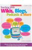Teaching with Wikis, Blogs, Podcasts & More: Grades 3 & Up