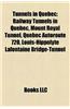 Tunnels in Quebec: Railway Tunnels in Quebec, Mount Royal Tunnel, Quebec Autoroute 720, Louis-Hippolyte LaFontaine Bridge-Tunnel