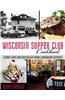 Wisconsin Supper Club Cookbook: Iconic Fare and Nostalgia from Landmark Eateries