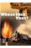 Whose Idea Was That?: Inventions That Changed Our Lives