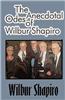 The Anecdotal Odes of Wilbur Shapiro