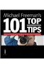 Michael Freeman's 101 Top Digital Photography Tips