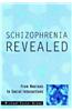 Schizophrenia Revealed: From Neurons to Social Interactions