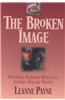 The Broken Image: Restoring Personal Wholeness Through Healing Prayer